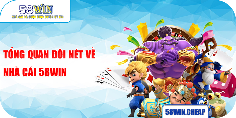Giấy Phép 58win – Yếu Tố Quyết Định Chất Lượng Và Sự An Toàn Của Nhà Cá 1 Tổng quan đôi nét về nhà cái 58Win